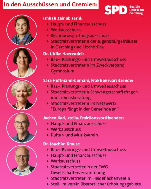 Unsere Verteilung in Ausschüssen und Gremien: 

@ishbahfarid 
📍Haupt- und Finanzausschuss
📍Werkausschuss
📍Rechnungsprüfungsausschuss 
📍Stadtratsvertreterin der Jugendbürgerhäuser in Garching und Hochbrück

@ulrike_haerendel 
📍Bau-, Planungs- und Umweltausschuss
📍Stadtratsvertreterin im Zweckverband Gymnasium

@sarahoffmanncumani
👉 Fraktionsvorsitzende:
📍Bau-, Planungs- und Umweltausschuss
📍Stadtratsvertreterin Schwangerschaftsfragen und Lebensberatung
📍Stadtratsvertreterin im Netzwerk: “Europa fängt in der Gemeinde an”🇪🇺

Jochen Karl, 
👉 stellv. Fraktionsvorsitzender:
📍Haupt- und Finanzausschuss
📍Werkausschuss
📍Kultur- und Musikverein

Dr. Joachim Krause
📍Bau-, Planungs- und Umweltausschuss
📍Haupt- und Finanzausschuss
📍Werkausschuss
📍Stadtratsvertreter in der EWG Gesellschafterversammlung
📍Stadtratsvertreter im Heideflächenverein
📍Stell. im Verein überortlicher Erholungsgebiete